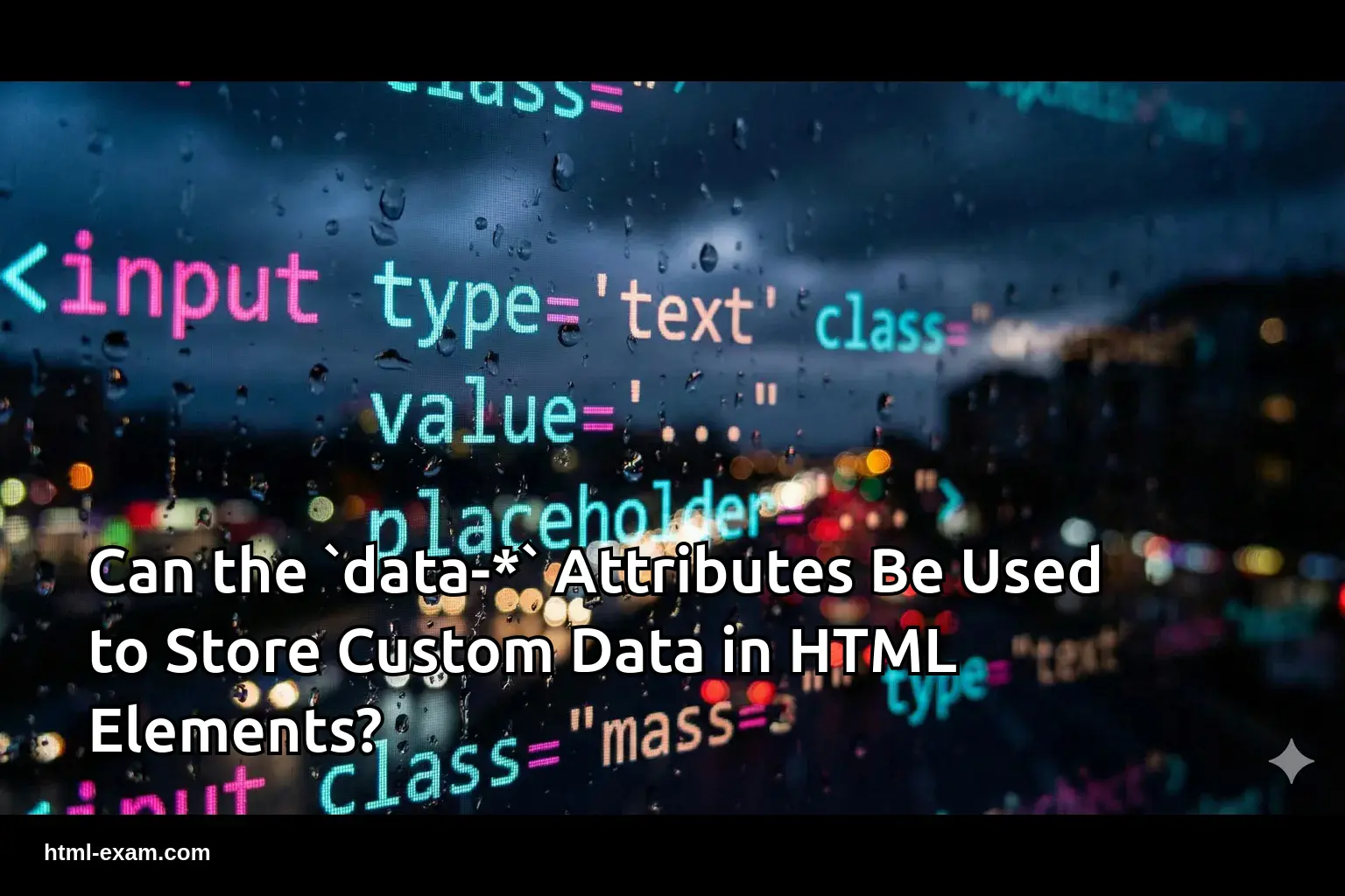 Can the `data-*` Attributes Be Used to Store Custom Data in HTML Elements?